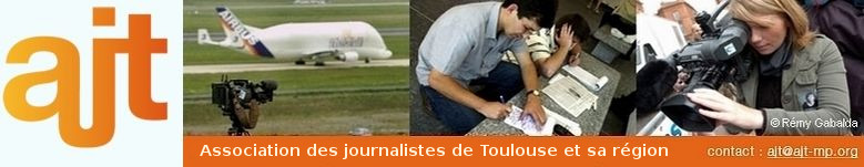 AJT-MP... L’Association des Journalistes de Toulouse et sa rgion